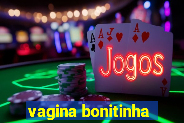 vagina bonitinha